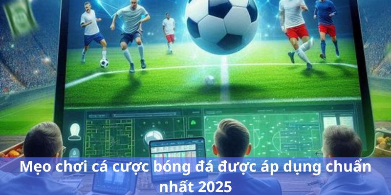 Top 3 Kinh Nghiệm Khi Cá Độ Bóng Đá Để Luôn Giành Chiến Thắng 2 cá độ bóng đá